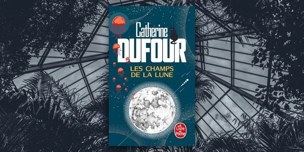 Les champs de la Lune de Catherine Dufour : un roman initiatique d'une grande poésie