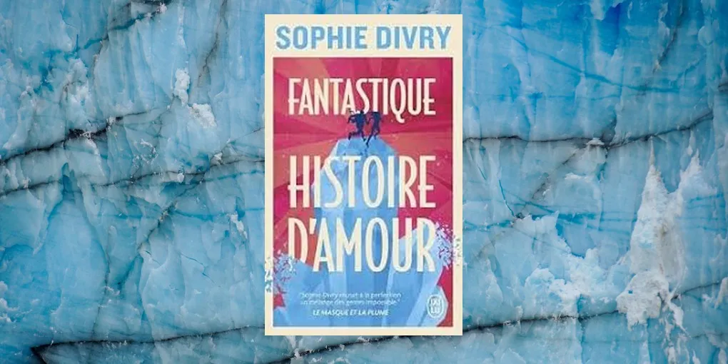 Fantastique histoire d'amour, de Sophie Divry : une comédie noire qui pique