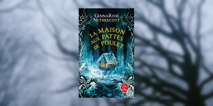 La maison aux pattes de poulet de GennaRose Nethercott : ode à la mémoire
